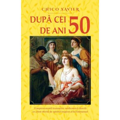 Dupa cei 50 de ani - Chico Xavier