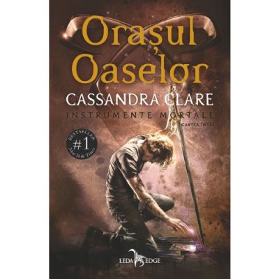 Orasul Oaselor vol. 1 din seria Instrumente Mortale - Cassandra Clare