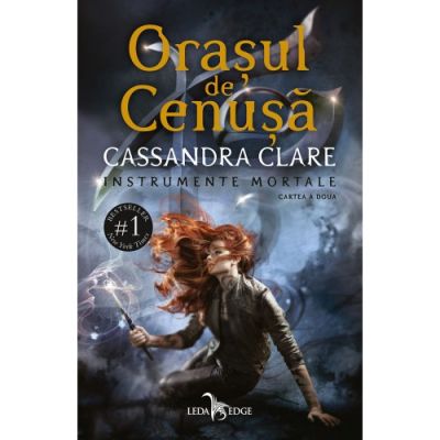 Orasul de Cenusa vol. 2 din seria Instrumente Mortale - Cassandra Clare