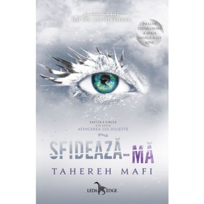 Sfideaza-ma Atingerea lui Juliette vol. 5 - Tahereh Mafi