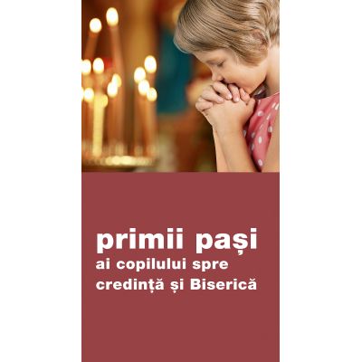 Primii pasi ai copilului spre credinta si Biserica