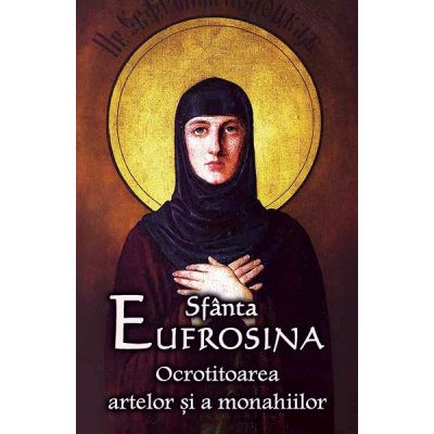 Sfanta Eufrosina Ocrotitoarea artelor si a monahiilor
