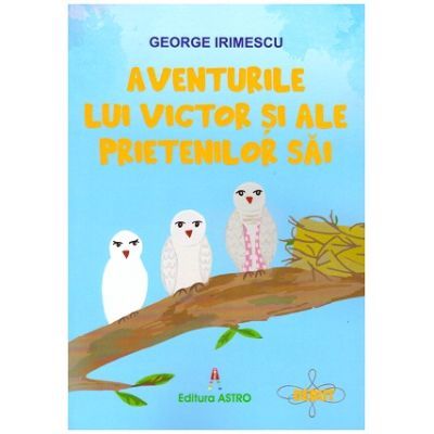 Aventurile lui Victor si ale prietenilor sai - George Irimescu