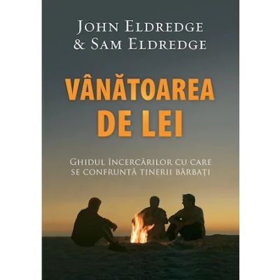 Vanatoarea de lei - John Eldredge