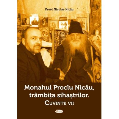 Monahul Proclu Nicau trambita sihastrilor. Cuvinte vii - Nicolae Nicau