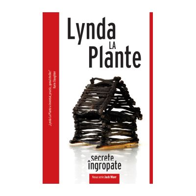 Secrete ingropate - Lynda La Plante