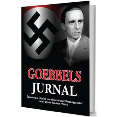 Goebbels Jurnal. Insemnari zilnice ale Ministrului Propagandei celui de-al Treilea Reich