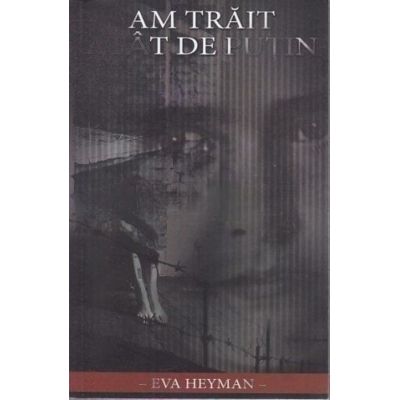 Am trait atat de putin - Eva Heyman