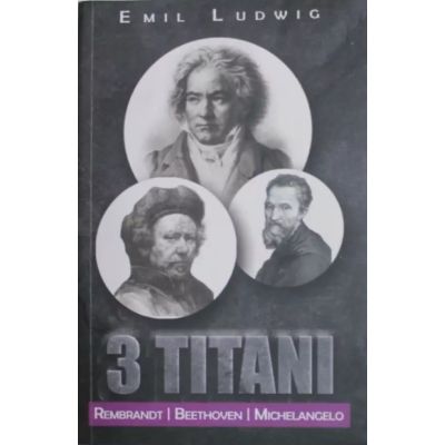 3 Titani - Rembrandt Beethoven Michelangelo - Emil Ludwig