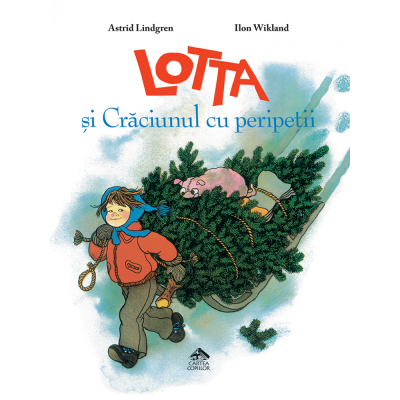 Lotta si Craciunul cu peripetii - Astrid Lindgren