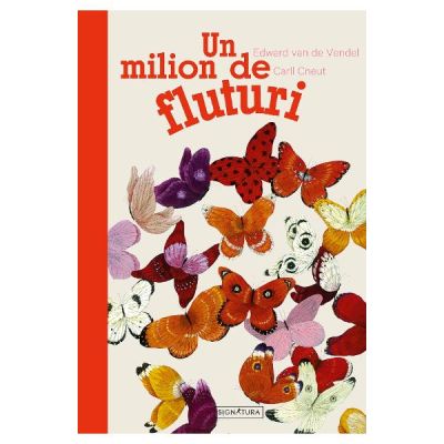 Un milion de fluturi - Edward van der Vendel Carll Cneut