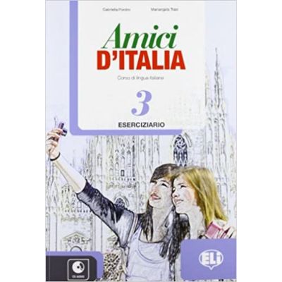 Amici dItalia 3 Eserciziario CD Audio - Elettra Ercolino T. Anna Pellegrino