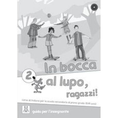 In bocca al lupo ragazzi 2. Guida per l insegnante libro