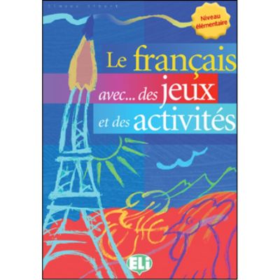 Le Franais avec... Jeux et activits. Volume 1