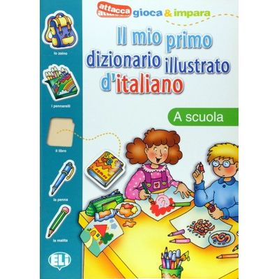 Il mio primo dizionario illustrato ditaliano. La scuola