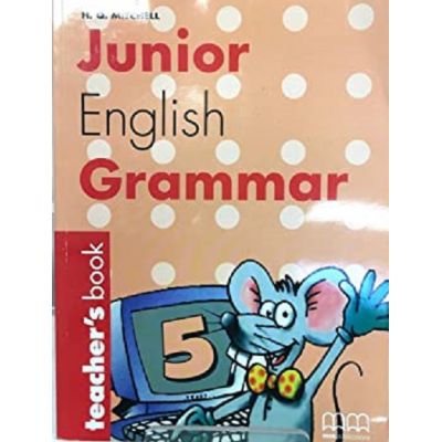 Junior English Grammar 5. Teachers book - H. Q. Mitchell