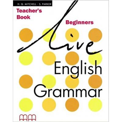 Live English Grammar Teachers Book Beginners level - H. Q Mitchell