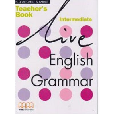 Live English Grammar Teachers Book Intermediate level - H. Q Mitchell