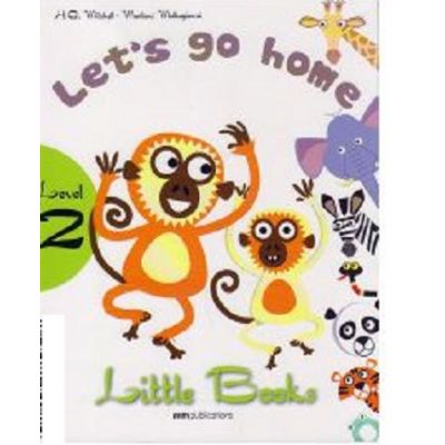 Little Books. Lets go home level 2 reader with CD - H. Q. Mitchell Marileni Malkogianni