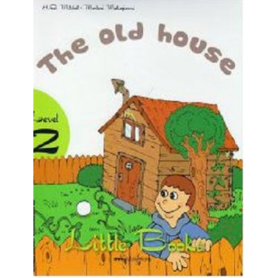 Little Books. The old house level 2 reader with CD - H. Q. Mitchell Marileni Malkogianni