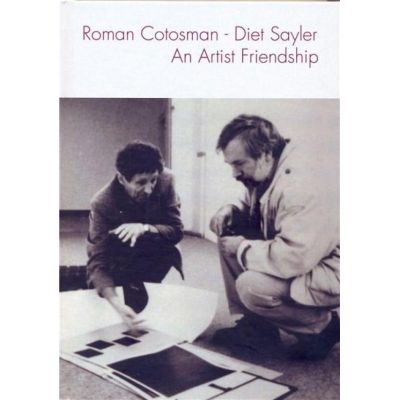 Roman Cotosman - Diet Sayler. An Artist Friendship