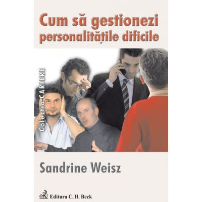 Cum sa gestionezi personalitatile dificile - Sandrine Weisz