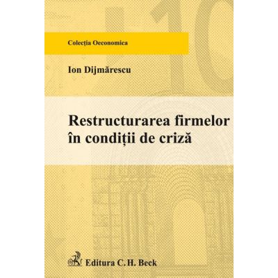 Restructurarea firmelor in conditii de criza - Ion Dijmarescu