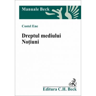 Dreptul mediului. Notiuni - Costel Ene