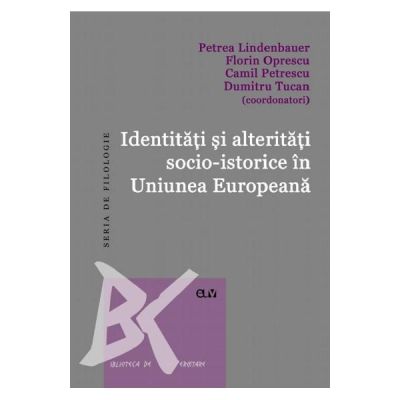 Identitati si alteritati socio-istorice in Uniunea Europeana - Petrea Lindenbauer Florin Oprescu