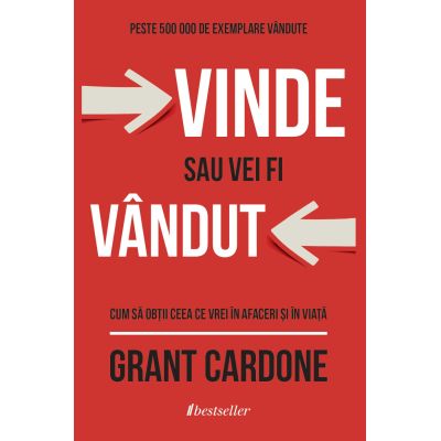 Vinde sau vei fi vandut - Grant Cardone