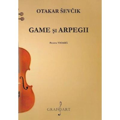 Game si arpegii pentru vioara - Otakar Sevcik
