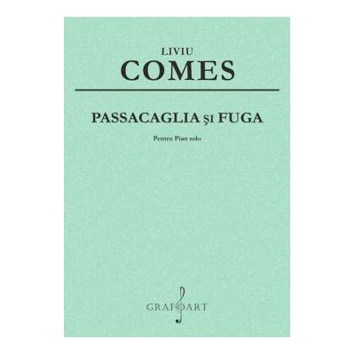 Passacaglia si Fuga pentru pian - Liviu Comes