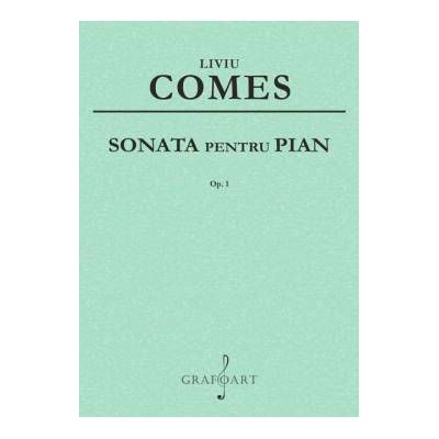 Sonata pentru pian op. 1 - Liviu Comes