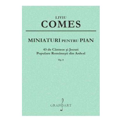 Miniaturi pentru pian op. 8 - Liviu Comes