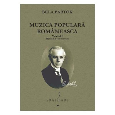 Muzica populara romaneasca Volumul 1. Melodii instrumentale - Bela Bartok