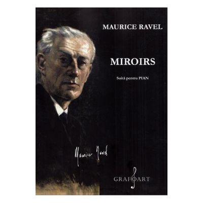 Miroirs. Suita pentru pian - Maurice Ravel