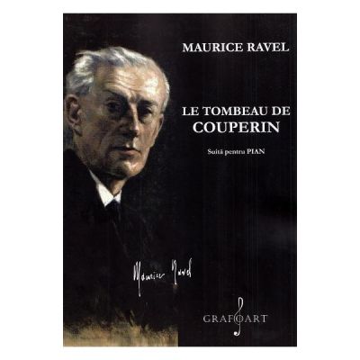 Le tombeau de Couperin. Suita pentru pian - Maurice Ravel