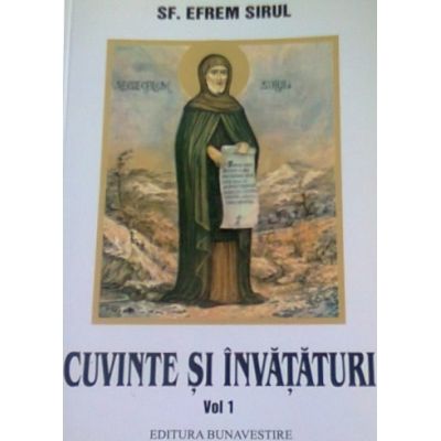 Cuvinte si invataturi. Volumul 1 - Sf. Efrem Sirul