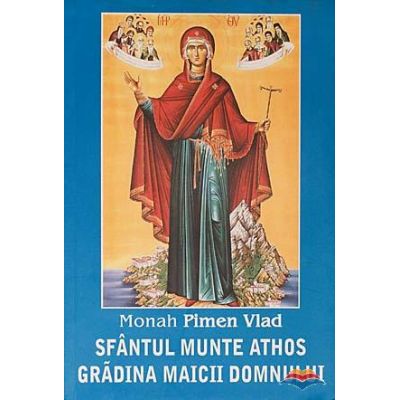 Sfantul Munte Athos gradina Maicii Domnului - monah Pimen Vlad