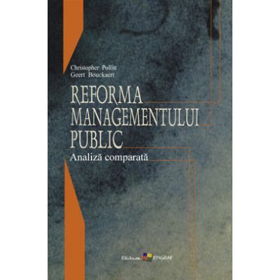 Reforma managementului public analiza comparata - Christopher Pollitt Geert Bouckaert