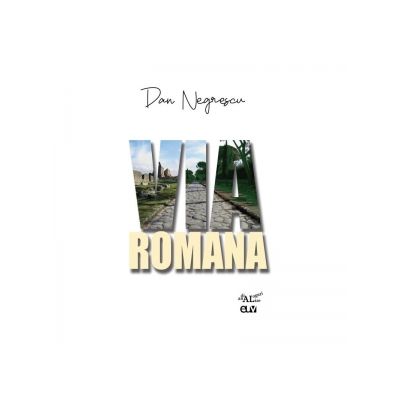 Via Romana - Dan Negrescu