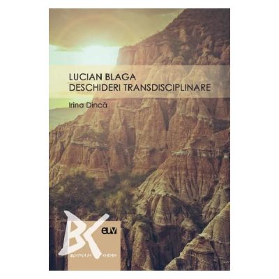 Lucian Blaga deschideri transdisciplinare - Irina Dinca