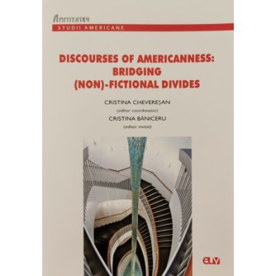 Discourses of Americanness Bridging non-fictional divides - Cristina Chevesan Cristina Baniceru