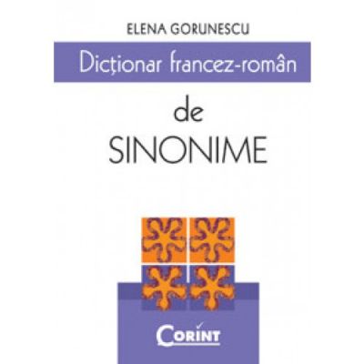 Dictionar francez-roman de sinonime - Elena Gorunescu