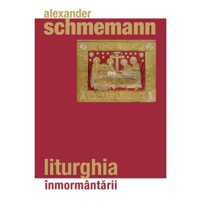 Liturghia inmormantarii - Alexander Schmemann