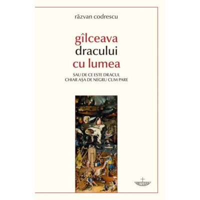 Gilceava dracului cu lumea sau de ce este dracul chiar aa de negru cum pare - Razvan Codrescu