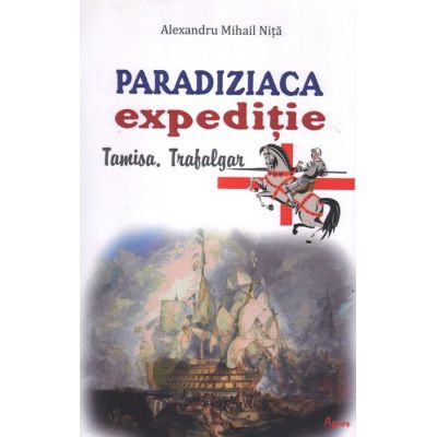 Paradiziaca expeditie. Tamisa Trafalgar - Alexandru Mihail Nita