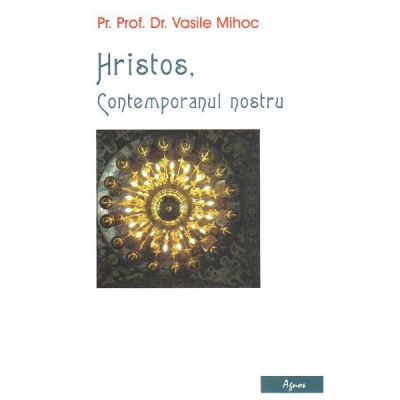 Hristos contemporanul nostru - Vasile Mihoc