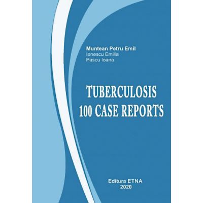 Tuberculosis. 100 cases- Emil-Petru Muntean