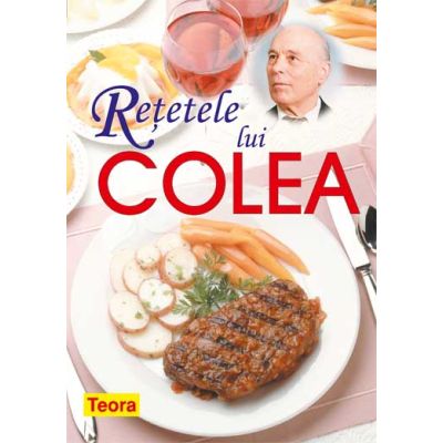 Retetele lui Colea - carte de bucate - Nicolae Olexiuc Colea